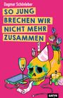 Dagmar Schönleber: So jung brechen wir nicht mehr zusammen, Buch