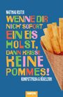 MATTHIAS REUTER: WENNE DIR NICH’ SOFORT EIN EIS HOLST, DANN KRISSE KEINE POMMES! Bunte Schrift auf blauem Hintergrund, Pommes in Eistüte.