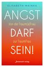 "ANGST DARF SEIN! Von der Traum(a)Frau zur TraumFrau. ELISABETH MAINKA. Unten ein kleines Logo und 'innenwelt verlag'."