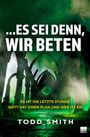 Todd Smith: ...Es sei denn, wir beten, Buch