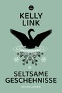 Kelly Link: Seltsame Geschehnisse, Buch