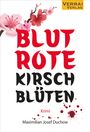 Maximilian Josef Duchow: Blutrote Kirschblüten, Buch
