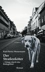 „Karl-Heinz Mauermann, Der Straßenköter – Gänge durch das Ruhrgebiet, Roman“. Ein Hund läuft auf einer Stadtstraße.
