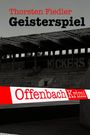 "Thorsten Fiedler Geisterspiel" und "Offenbach Krimi" in roten und schwarzen Buchstaben. Stadionszene im Hintergrund.
