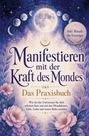 Inkl. Rituale für Einsteiger. Manifestieren mit der Kraft des Mondes: Das Praxisbuch. Illustration: Mond, Blumen, Sternenhimmel.