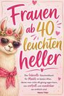 "Frauen ab 40 leuchten heller" in großen Buchstaben. Illustration eines Lamas mit Sonnenbrille und Blumenkranz.
