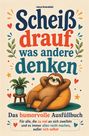 "Jana Kowalski: Scheiß drauf, was andere denken. Das humorvolle Ausfüllbuch. Illustration: Ein Faultier auf einem Sitzsack."