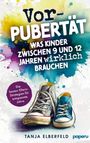 Tanja Elberfeld: Vorpubertät: Was Kinder zwischen 9 und 12 Jahren wirklich brauchen - Die besten Eltern-Strategien für entspannte Jahre, Buch
