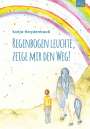 Katja Heydenhauß: Regenbogen leuchte, zeige mir den Weg!, Buch
