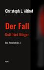 Christoph L. Althof: Der Fall Gottfried Bürger, Buch