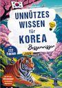 „UNNÜTZES WISSEN für KOREA Besserwisser“, „mit 222 Fakten“, „inkl. 50 Fragen – Wissensquiz für echte Korea Klugscheißer“. Ein Tiger, Kirschblüten, und ein traditionelles koreanisches Gebäude in einer Landschaft.