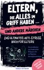 Kristin Ritter: Eltern, die alles im Griff haben ... und andere Märchen - Das ultimative Anti-Stress-Buch für Eltern, Buch