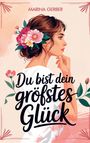 Marina Gerber: Marina Gerber: Du bist dein größtes Glück - 7 Wege zu mehr Z, Buch