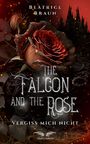 Beatrice Braun: The Falcon and the Rose - Vergiss mich nicht, Buch