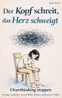 "Der Kopf schreit, das Herz schweigt. Overthinking stoppen." Illustration: Person sitzt, Wolke aus Wirrwarr über dem Kopf.