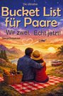 "Die ultimative Bucket List für Paare. Wir zwei. Echt jetzt! Svenja Gustafsson." Paar beim Picknick mit Sonnenuntergang und Flugzeug.