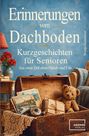"Erinnerungen vom Dachboden. Kurzgeschichten für Senioren. Aus einer Zeit ohne Handy und Eile." Alte Truhe mit Teddy.