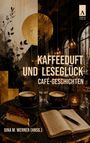 "Kaffeeduft und Leseglück: Café-Geschichten. Gina M. Werner (Hrsg.). Zwei Cappuccinos, ein Kuchenstück, offenes Notizbuch."