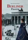 "Berliner Frauen. Historische Lebensbilder aus der Hauptstadt." Illustration: Frau in blauer Robe, historische Stadtansicht.