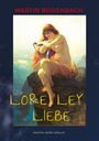 "Martin Bodenbach, ROMAN, Loreley Liebe, Martin Kern Verlag." Eine Frau mit langem Haar sitzt auf einem Felsen.