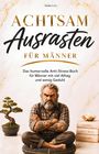 "Achtsam Ausrasten für Männer" steht groß. Ein bärtiger Mann sitzt meditativ und grimmig mit verschränkten Armen.