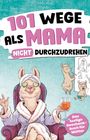 Jenny Nenz: 101 Wege, als Mama nicht durchzudrehen, Buch