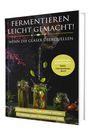 Matthea Winkler: Fermentieren leicht gemacht! Wenn die Gläser überquellen - Von einfach bis exotisch: Natürliche Superfoods haltbar machen - Für Gemüse, Obst, Sauerteig und mehr | Dein Fermentieren Buch, Buch