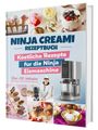 Gaiser Sven: Das Ninja Creami Rezeptbuch: Über +115 köstliche Rezepte für die Ninja Eismaschine | Inkl. Milchshakes, Smoothie Bowls, Sorbets uvm., Buch