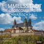 „HIMMELSSTADT DIE GROßCOMBURG BEI SCHWÄBISCH HALL“ in weißer Schrift, darunter sind Gebäude auf einer Anhöhe zu sehen.