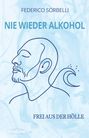 "Federico Sorbelli, NIE WIEDER ALKOHOL, FREI AUS DER HÖLLE." Illustration: Seitliches Profil eines Mannes im Umrissstil.