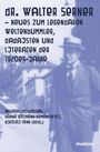 Dr. Walter Serner - Neues zum legendären Weltenbummler, Dadaisten und Literaturen der 1920er-Jahre, Buch