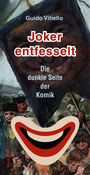 „Guido Vitiello. Joker entfesselt: Die dunkle Seite der Komik“. Illustration mit gemalten Figuren und großem roten Mund.