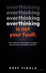 „OVERTHINKING IS NOT YOUR FAULT“. Darunter ein wirres Knäuel, das sich nach unten hin verjüngt.