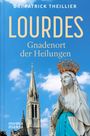 „DR. PATRICK THEILLIER, LOURDES, Gnadenort der Heilungen“. Eine Basilika-Spitze und Marienstatue vor blauem Himmel.