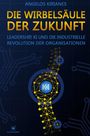 Titel: DIE WIRBELSÄULE DER ZUKUNFT. Untertitel: Leadership, KI und die industrielle Revolution der Organisationen. Autorenname: ANGELOS KIRIANES. Strukturierte, neuronale Illustration.