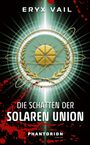 Text: „ERYX VAIL; DIE SCHATTEN DER SOLAREN UNION; PHANTORION VERLAG“. Illustration: Emblem mit goldenen Lorbeerblättern.