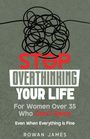 Rowan James: Stop Overthinking Your Life, Buch