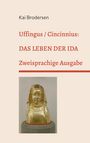 Kai Brodersen: Uffingus / Cincinnius: Das Leben der Ida, Buch