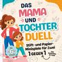 "Das Mama und Tochter Duell: Stift- und Papier-Minispiele für Zwei. 1 gegen 1. Ab 6 Jahren." Illustration: Mutter-Tochter-Duo.