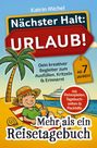 Katrin Michel: Nächster Halt: Urlaub! Mehr als ein Reisetagebuch, Buch