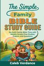 „The Simple Family Bible Study Guide“: No-Guilt Family Bible Time. Illustration einer Familie beim Bibelstudium.