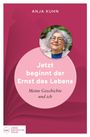 Text: "ANJA KUHN. Jetzt beginnt der Ernst des Lebens. Meine Geschichte und ich." Roter Hintergrund, lächelnde Frau im Foto.