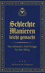 "Schlechte Manieren leicht gemacht. Der ultimative Anti-Knigge für den Alltag. Die Kanzlei der Wortgewalt." Blaue, reich verzierte Buchcover.