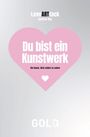 "Du bist ein Kunstwerk", großes rosa Herz mit kleinem weißen Herz unten, "Die Kunst, Dich selbst zu sehen".
