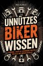 "UNNÜTZES BIKER WISSEN" in großen Buchstaben, mit Motorteilen und Werkzeugen als Illustration.