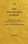 Text auf goldener Textur: "LOOL THE ANTI-GOLDBAG ACADEMY A handbook for people who still have a functioning brain.. Volume 1 - The Grand Unmasking by MaKreWe".