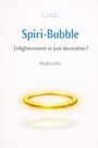 Text: "LOOL, Spiri-Bubble, Enlightenment or just decoration?, MaKreWe." Illustration eines schwebenden goldenen Rings.