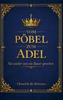 Heinrich der Belesene: Vom Pöbel zum Adel - Nie wieder wie ein Bauer sprechen, Buch