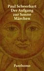 "Paul Scheerbart Der Aufgang zur Sonne Märchen Panthomo." Eine Illustration einer stilisierten Sonnenfigur.