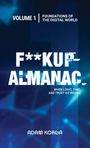 "Volume 1: Foundations of the Digital World. F**kup Almanac: When logic, time, and trust go wrong. Adam Korga."  
Hintergrund in Blau mit abstrakten Mustern.